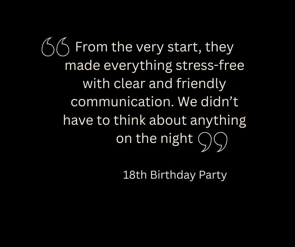 “From the very start, they made everything stress-free with clear and friendly communication. We didn’t have to think about anything on the night.”